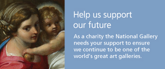 Help us support our future - 
As a charity the National Gallery needs your support to ensure we continue to be one of the world's great art galleries