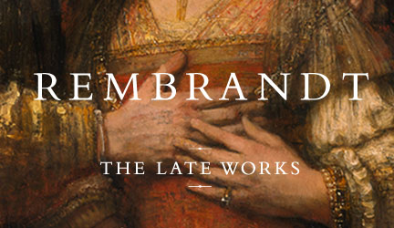 Rembrandt: The Late Works